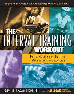 L'entraînement par intervalles : Construire des muscles et brûler des graisses avec des exercices anaérobies - The Interval Training Workout: Build Muscle and Burn Fat with Anaerobic Exercise