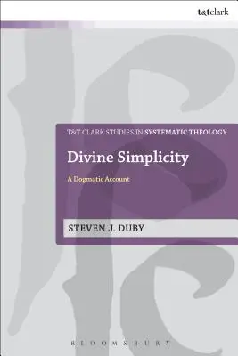 La simplicité divine : Un récit dogmatique - Divine Simplicity: A Dogmatic Account