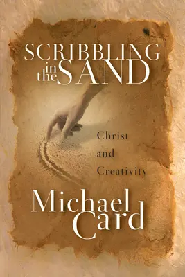 Gribouiller dans le sable : Le Christ et la créativité - Scribbling in the Sand: Christ and Creativity