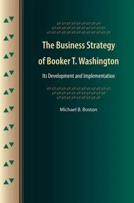 La stratégie commerciale de Booker T. Washington : Son développement et sa mise en œuvre - The Business Strategy of Booker T. Washington: Its Development and Implementation