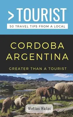 Plus que des touristes - Cordoba Argentine : 50 conseils de voyage d'un local - Greater Than a Tourist- Cordoba Argentina: 50 Travel Tips from a Local