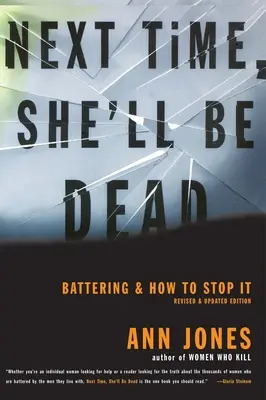 La prochaine fois, elle sera morte : les coups et comment y mettre fin - Next Time, She'll Be Dead: Battering and How to Stop It