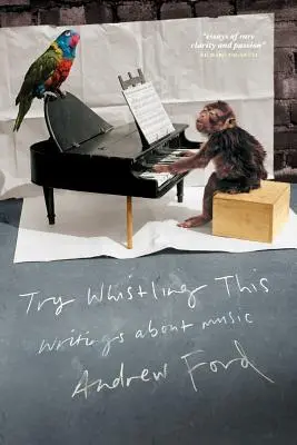 Essayez de siffler ceci : Écrits sur la musique - Try Whistling This: Writings on Music