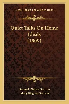 Entretiens silencieux sur les idéaux du foyer (1909) - Quiet Talks On Home Ideals (1909)