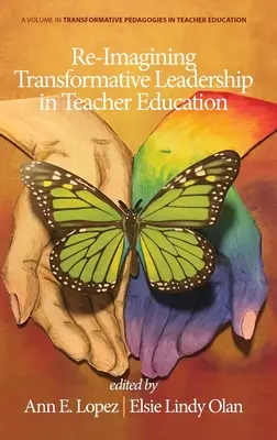 Réimaginer le leadership transformateur dans la formation des enseignants - Re-Imagining Transformative Leadership in Teacher Education