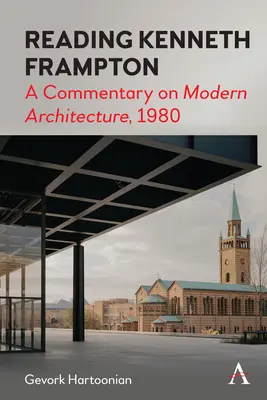 Lire Kenneth Frampton : Commentaire sur l'architecture moderne, 1980 - Reading Kenneth Frampton: A Commentary on 'Modern Architecture', 1980