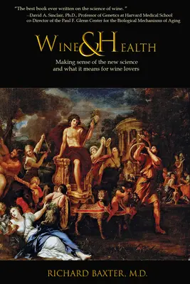 Le vin et la santé : Comprendre la nouvelle science et ce qu'elle signifie pour les amateurs de vin - Wine and Health: Making sense of the new science and what it means for wine lovers