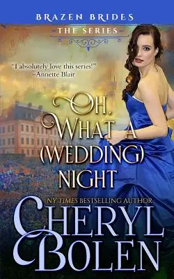 Oh Quelle Nuit (de Mariage) : Brazen Brides Livre 3 - Oh What A (Wedding) Night: Brazen Brides Book 3