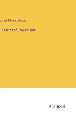 Les oiseaux de Shakespeare - The birds of Shakespeare