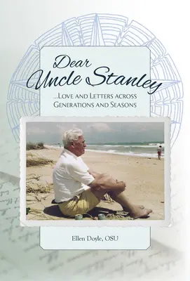 Cher oncle Stanley : Amour et lettres à travers les générations et les saisons - Dear Uncle Stanley: Love and Letters Across Generations and Seasons