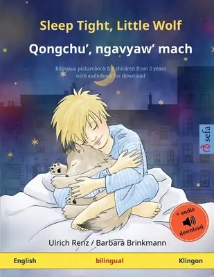 Dors bien, petit loup - Qongchu', ngavyaw' mach (anglais - klingon) : Livre d'images bilingue pour enfants avec livre audio à télécharger - Sleep Tight, Little Wolf - Qongchu', ngavyaw' mach (English - Klingon): Bilingual children's picture book with audiobook for download