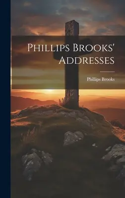 Discours de Phillips Brooks - Phillips Brooks' Addresses