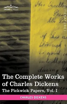 Les œuvres complètes de Charles Dickens (en 30 volumes illustrés) : Les Papiers de Pickwick, Vol. I - The Complete Works of Charles Dickens (in 30 Volumes, Illustrated): The Pickwick Papers, Vol. I