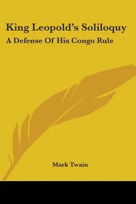 Le soliloque du roi Léopold : Une défense de son règne sur le Congo - King Leopold's Soliloquy: A Defense Of His Congo Rule