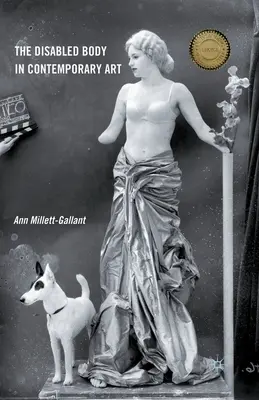 Le corps handicapé dans l'art contemporain - The Disabled Body in Contemporary Art