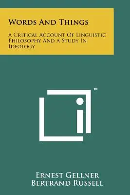 Les mots et les choses : Un compte rendu critique de la philosophie linguistique et une étude de l'idéologie - Words And Things: A Critical Account Of Linguistic Philosophy And A Study In Ideology