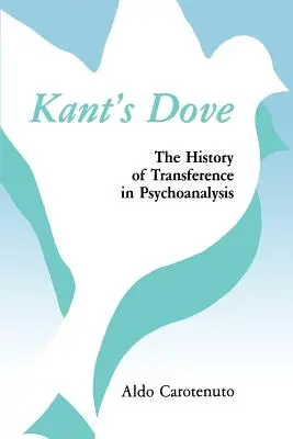 La colombe de Kant : L'histoire du transfert en psychanalyse - Kant's Dove: The History of Transference in Psychoanalysis