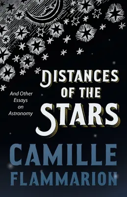 Distances des étoiles - Et autres essais d'astronomie - Distances of the Stars - And Other Essays on Astronomy