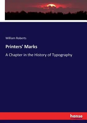 Les marques d'imprimerie : Un chapitre de l'histoire de la typographie - Printers' Marks: A Chapter in the History of Typography