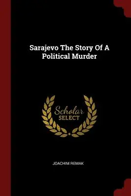 Sarajevo, l'histoire d'un meurtre politique - Sarajevo The Story Of A Political Murder