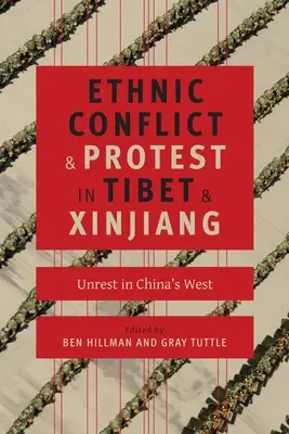 Conflits ethniques et protestations au Tibet et au Xinjiang : L'agitation dans l'ouest de la Chine - Ethnic Conflict and Protest in Tibet and Xinjiang: Unrest in China's West