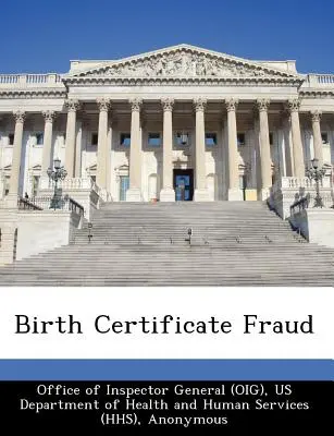 Fraude à l'acte de naissance (Bureau de l'inspecteur général (Oig)) - Birth Certificate Fraud (Office of Inspector General (Oig))