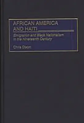 L'Amérique africaine et Haïti : Émigration et nationalisme noir au XIXe siècle - African America and Haiti: Emigration and Black Nationalism in the Nineteenth Century