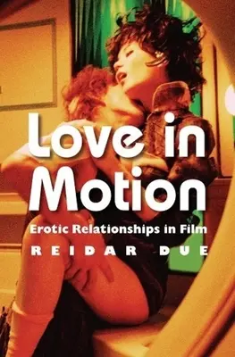 L'amour en mouvement : Les relations érotiques au cinéma - Love in Motion: Erotic Relationships in Film