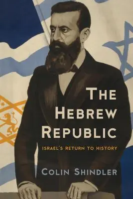 La République hébraïque : Le retour d'Israël à l'histoire - The Hebrew Republic: Israel's Return to History