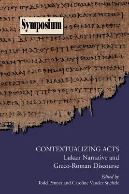 Contextualiser les actes : Le récit lucanien et le discours gréco-romain - Contextualizing Acts: Lukan Narrative and Greco-Roman Discourse