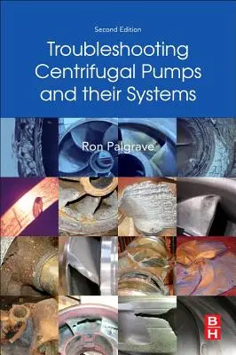 Dépannage des pompes centrifuges et de leurs systèmes - Troubleshooting Centrifugal Pumps and Their Systems