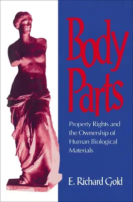 Les parties du corps : Droits de propriété et propriété du matériel biologique humain - Body Parts: Property Rights and the Ownership of Human Biological Materials