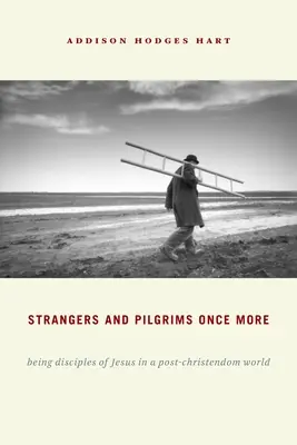Étrangers et pèlerins une fois de plus : Être disciples de Jésus dans un monde post-chrétien - Strangers and Pilgrims Once More: Being Disciples of Jesus in a Post-Christendom World