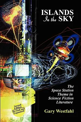 Les îles du ciel : le thème de la station spatiale dans la littérature de science-fiction [Deuxième édition] - Islands in the Sky: The Space Station Theme in Science Fiction Literature [Second Edition]