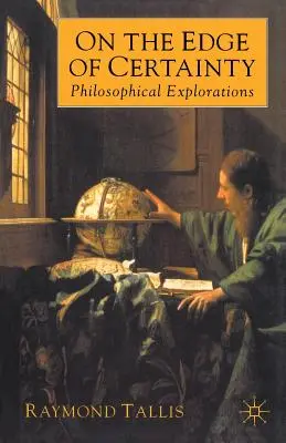 Au bord de la certitude : Explorations philosophiques - On the Edge of Certainty: Philosophical Explorations