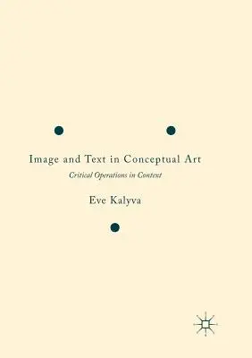 Image et texte dans l'art conceptuel : Opérations critiques en contexte - Image and Text in Conceptual Art: Critical Operations in Context