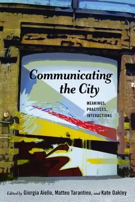 Communiquer la ville : Significations, pratiques, interactions - Communicating the City: Meanings, Practices, Interactions