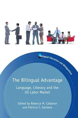 L'avantage bilingue : La langue, l'alphabétisation et le marché du travail américain - The Bilingual Advantage: Language, Literacy and the Us Labor Market