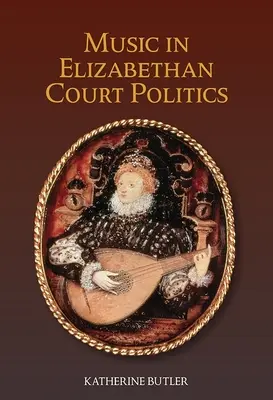 La musique dans la politique judiciaire élisabéthaine - Music in Elizabethan Court Politics