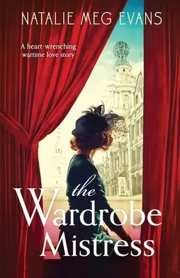 La maîtresse de l'armoire : Une histoire d'amour déchirante en temps de guerre - The Wardrobe Mistress: A heart-wrenching wartime love story