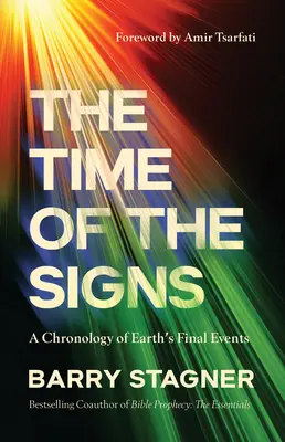 Le temps des signes : Une chronologie des événements finaux de la Terre - The Time of the Signs: A Chronology of Earth's Final Events