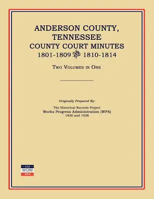 Comté d'Anderson, Tennessee, Minutes des tribunaux de comté, 1801-1809 et 1810-1814. Deux volumes en un - Anderson County, Tennessee, County Court Minutes, 1801-1809 and 1810-1814. Two Volumes in One