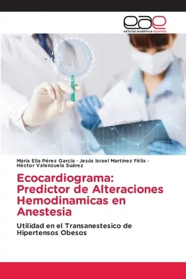 Ecocardiograma : Predictor de Alteraciones Hemodinamicas en Anestesia - Ecocardiograma: Predictor de Alteraciones Hemodinamicas en Anestesia