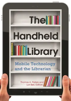 La bibliothèque de poche : La technologie mobile et le bibliothécaire - The Handheld Library: Mobile Technology and the Librarian