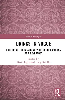 Boissons en vogue : Explorer les mondes changeants de la mode et des boissons - Drinks in Vogue: Exploring the Changing Worlds of Fashions and Beverages