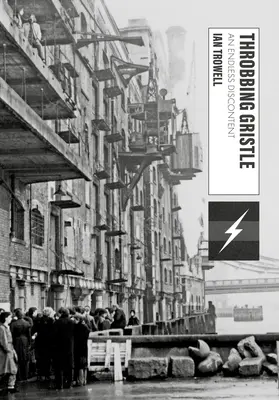Throbbing Gristle : Un mécontentement sans fin - Throbbing Gristle: An Endless Discontent