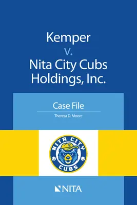 Kemper c. Nita City Cubs Holdings, Inc : Dossier - Kemper V. Nita City Cubs Holdings, Inc.: Case File