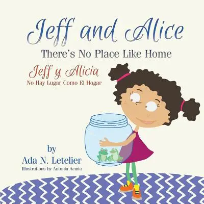 Jeff et Alice/Jeff y Alicia : Il n'y a pas d'endroit comme la maison / No Hay Lugar Como El Hogar - Jeff and Alice/Jeff y Alicia: There's No Place Like Home / No Hay Lugar Como El Hogar