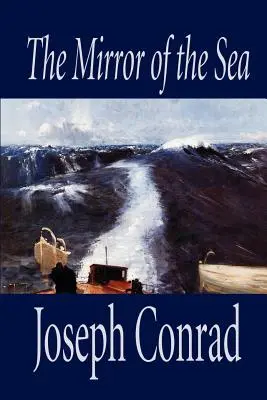 Le Miroir de la mer de Joseph Conrad, Fiction - The Mirror of the Sea by Joseph Conrad, Fiction