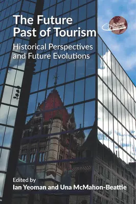 Le passé du tourisme : perspectives historiques et évolutions futures - The Future Past of Tourism: Historical Perspectives and Future Evolutions